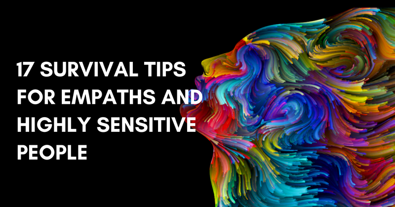 17 Survival Tips For Empaths And Highly Sensitive People