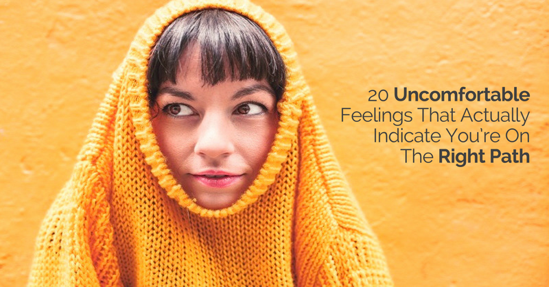 20 Uncomfortable Feelings That Actually Indicate You're On 
