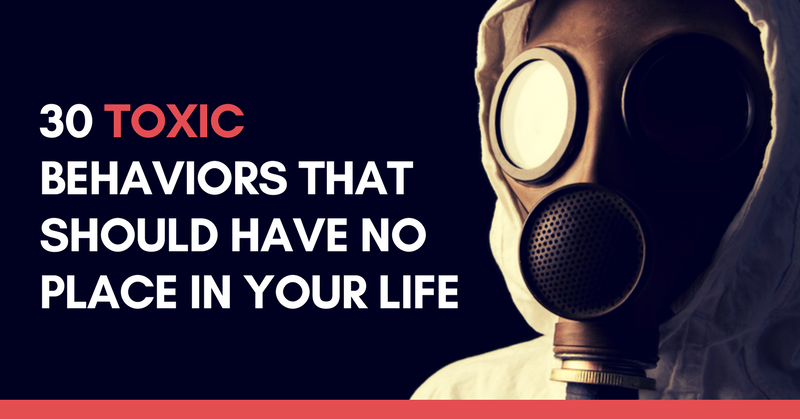 30 Toxic Behaviors That Should Have No Place In Your Life