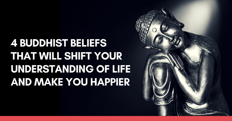 4 Buddhist Beliefs That Will Shift Your Understanding Of Life And Make