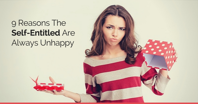 9 Reasons The Self-Entitled Are Always Unhappy