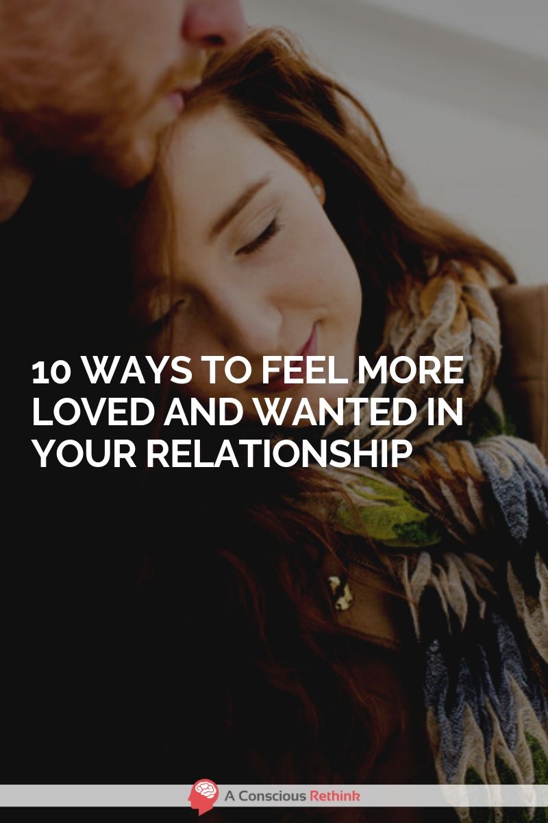 10 No Nonsense Ways To Feel More Loved And Wanted In Your Relationship