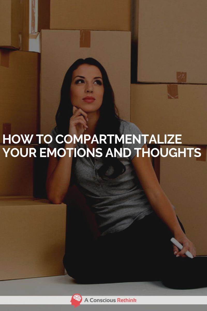 How To Compartmentalize Your Emotions And Thoughts