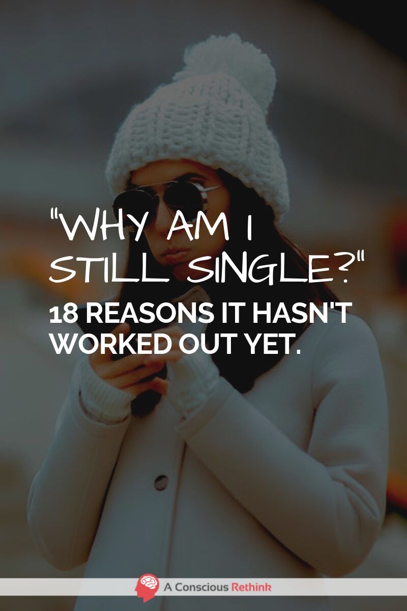 18 Reasons Why You're Still Single, When You Don't Want To Be